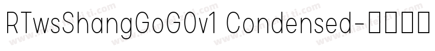 RTwsShangGoG0v1 Condensed字体转换